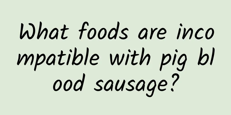 What foods are incompatible with pig blood sausage?