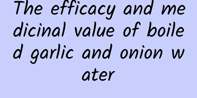 The efficacy and medicinal value of boiled garlic and onion water