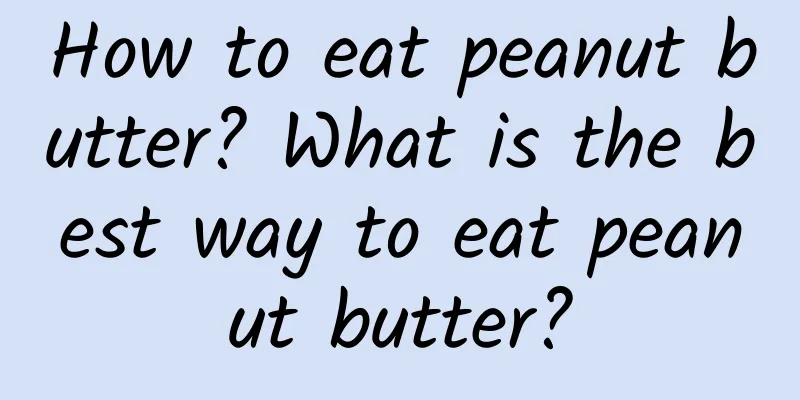 How to eat peanut butter? What is the best way to eat peanut butter?