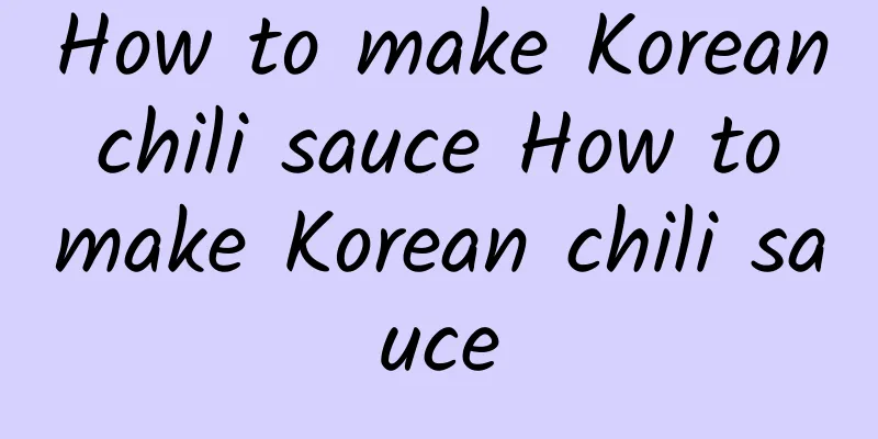 How to make Korean chili sauce How to make Korean chili sauce