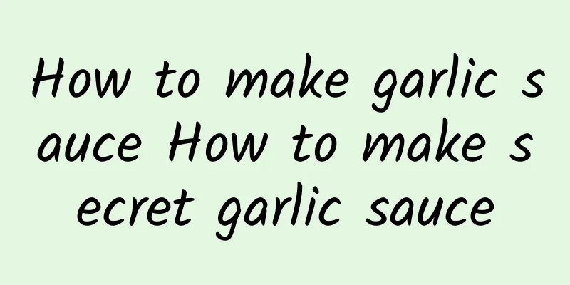 How to make garlic sauce How to make secret garlic sauce