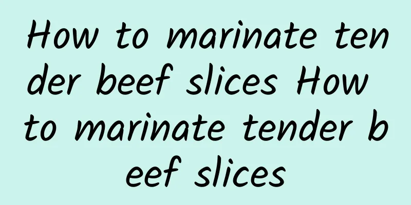 How to marinate tender beef slices How to marinate tender beef slices