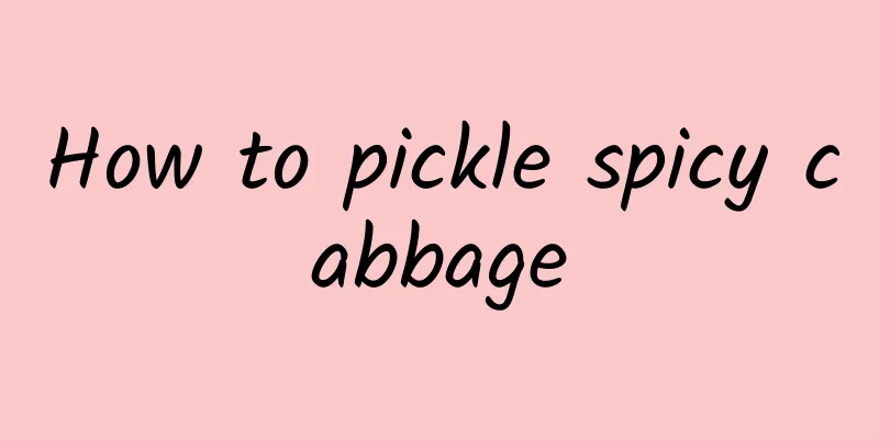 How to pickle spicy cabbage