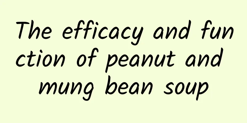 The efficacy and function of peanut and mung bean soup