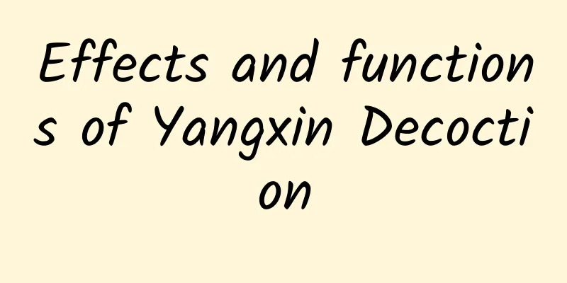 Effects and functions of Yangxin Decoction