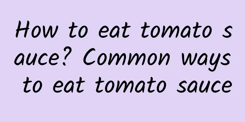 How to eat tomato sauce? Common ways to eat tomato sauce