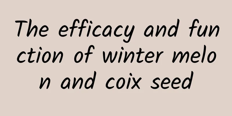 The efficacy and function of winter melon and coix seed