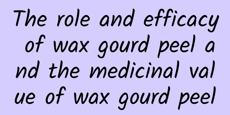 The role and efficacy of wax gourd peel and the medicinal value of wax gourd peel