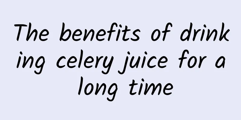 The benefits of drinking celery juice for a long time