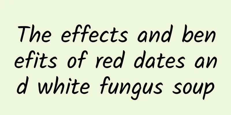 The effects and benefits of red dates and white fungus soup