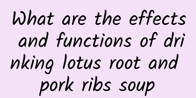 What are the effects and functions of drinking lotus root and pork ribs soup