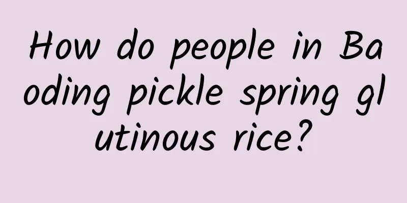 How do people in Baoding pickle spring glutinous rice?