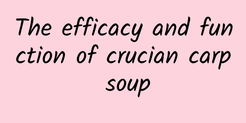 The efficacy and function of crucian carp soup