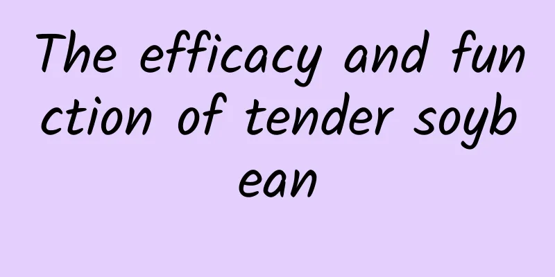 The efficacy and function of tender soybean