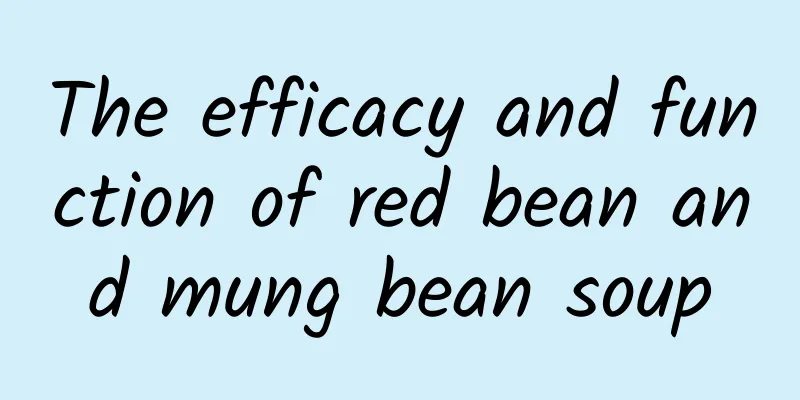 The efficacy and function of red bean and mung bean soup