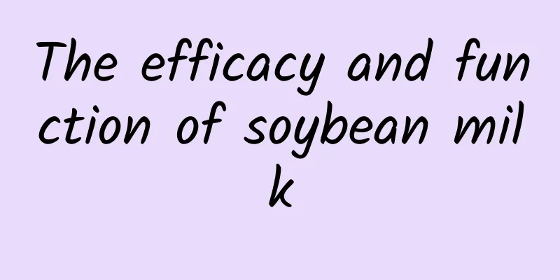 The efficacy and function of soybean milk