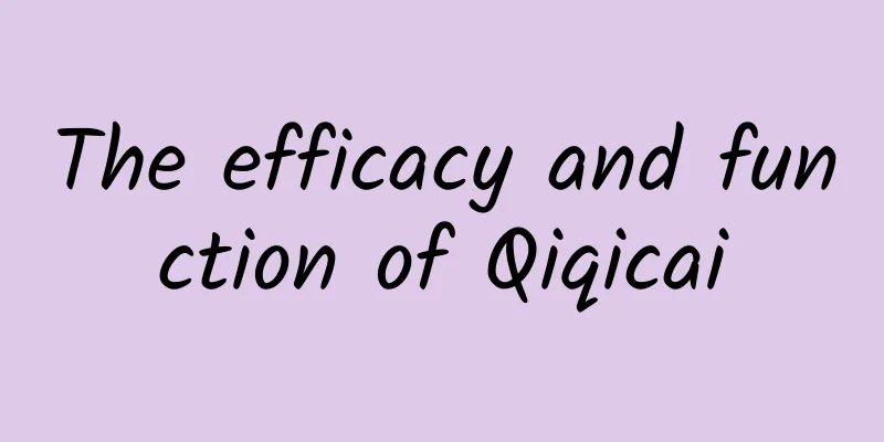 The efficacy and function of Qiqicai