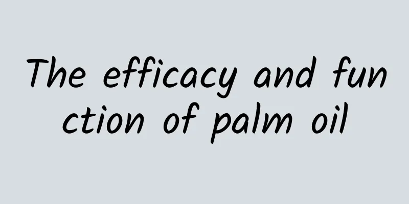 The efficacy and function of palm oil