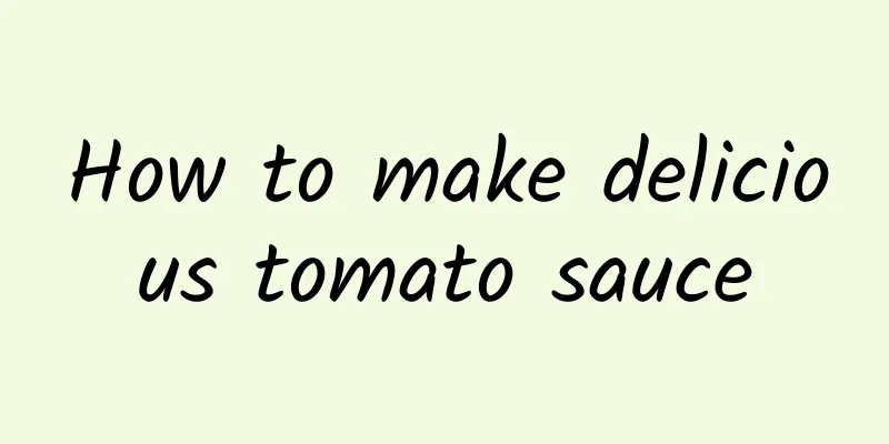 How to make delicious tomato sauce