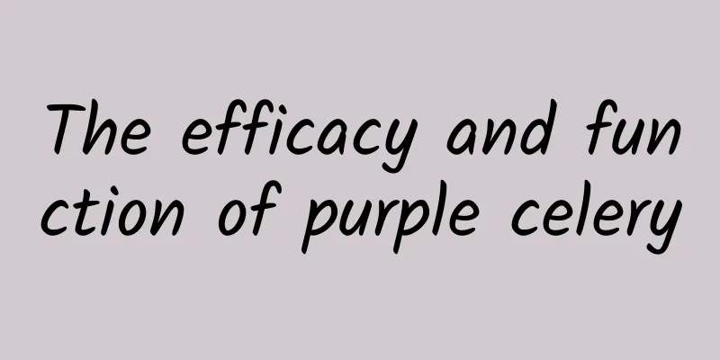 The efficacy and function of purple celery