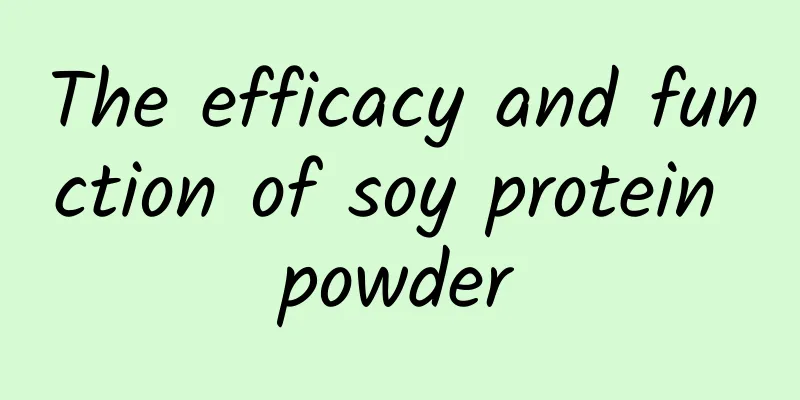 The efficacy and function of soy protein powder