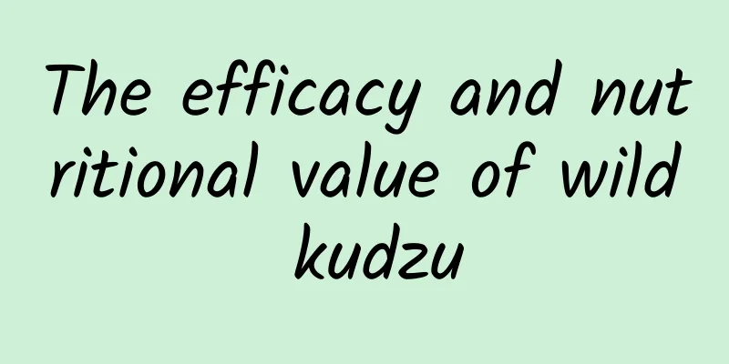 The efficacy and nutritional value of wild kudzu