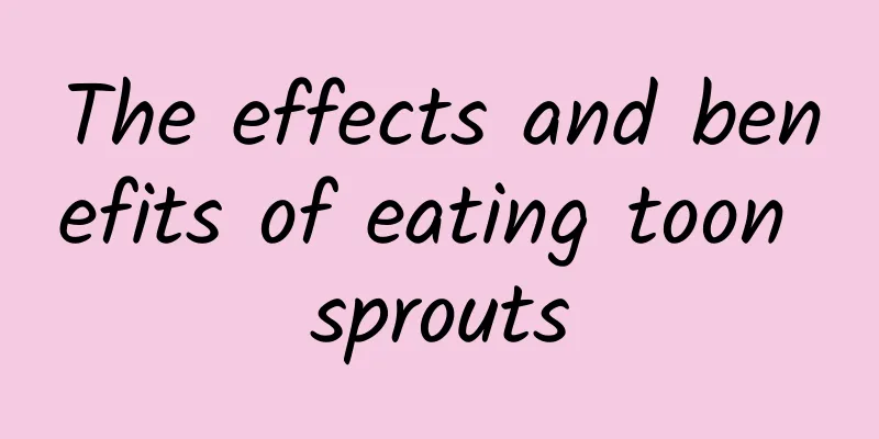 The effects and benefits of eating toon sprouts