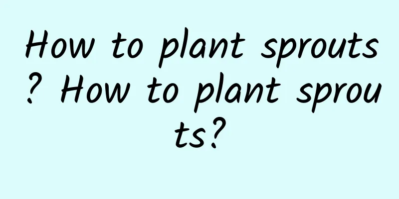 How to plant sprouts? How to plant sprouts?