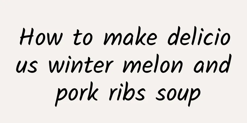 How to make delicious winter melon and pork ribs soup