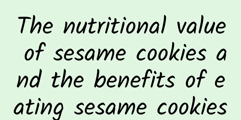 The nutritional value of sesame cookies and the benefits of eating sesame cookies