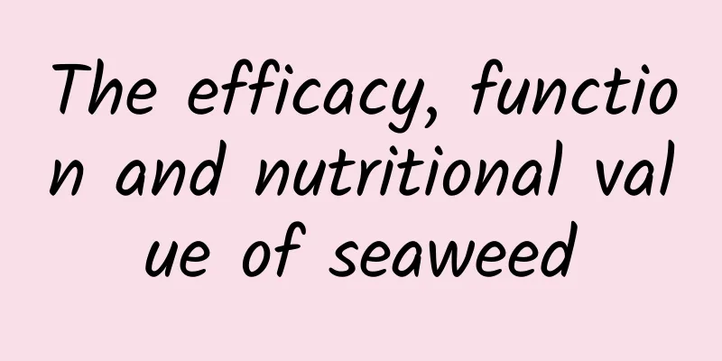 The efficacy, function and nutritional value of seaweed