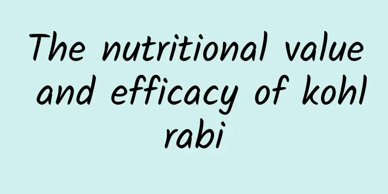 The nutritional value and efficacy of kohlrabi