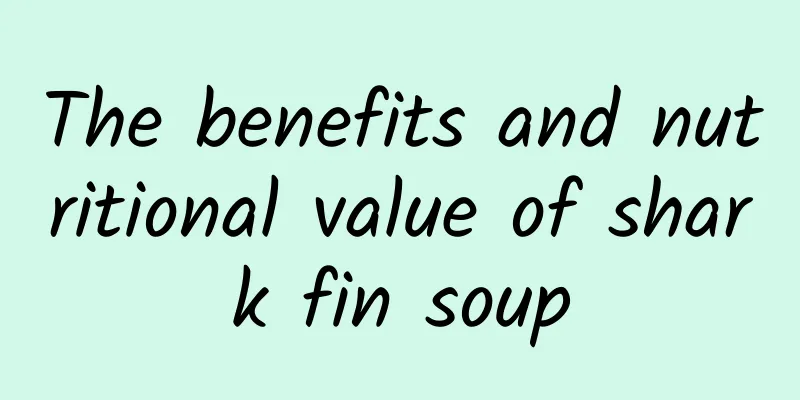 The benefits and nutritional value of shark fin soup