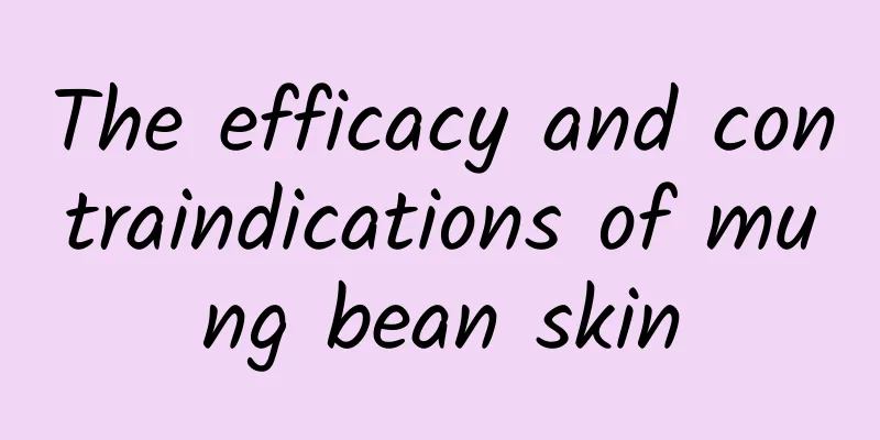 The efficacy and contraindications of mung bean skin