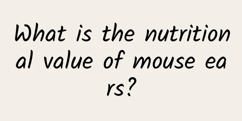 What is the nutritional value of mouse ears?