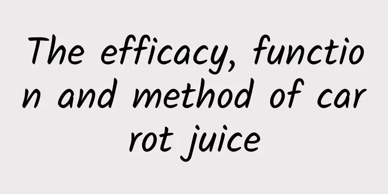 The efficacy, function and method of carrot juice