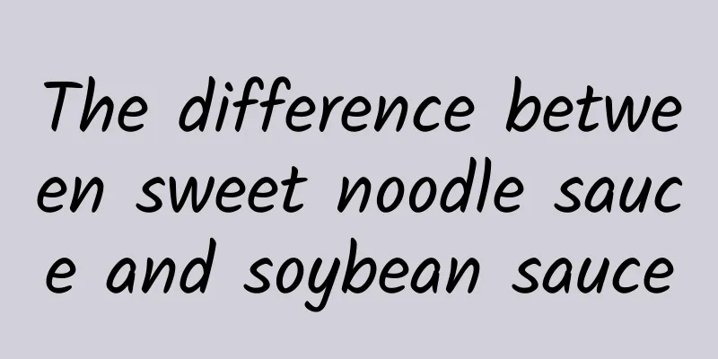 The difference between sweet noodle sauce and soybean sauce