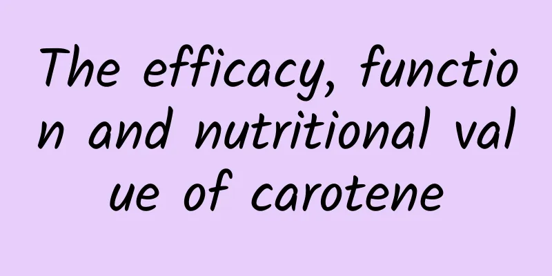 The efficacy, function and nutritional value of carotene