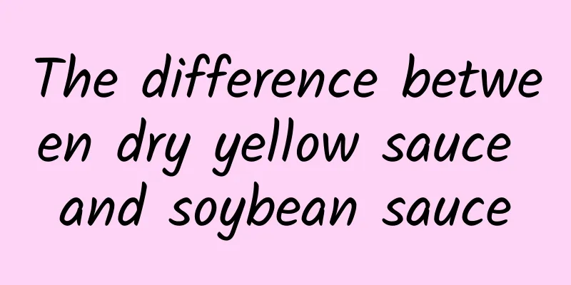 The difference between dry yellow sauce and soybean sauce