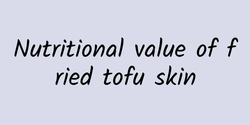 Nutritional value of fried tofu skin