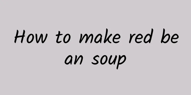 How to make red bean soup