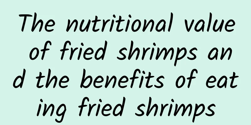 The nutritional value of fried shrimps and the benefits of eating fried shrimps