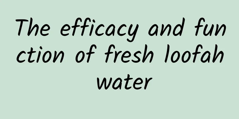 The efficacy and function of fresh loofah water