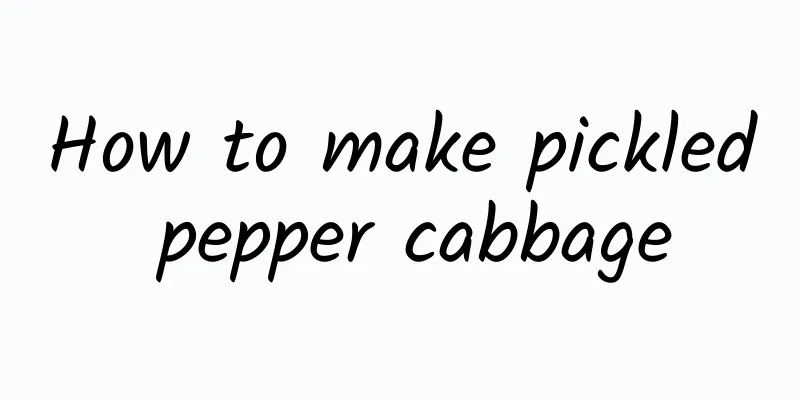 How to make pickled pepper cabbage