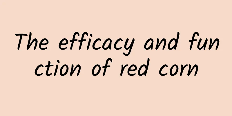 The efficacy and function of red corn