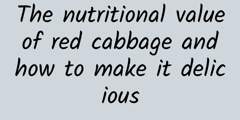 The nutritional value of red cabbage and how to make it delicious