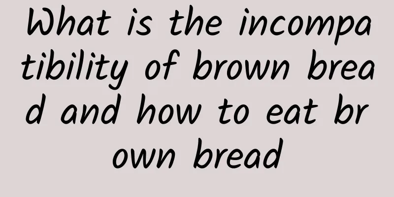 What is the incompatibility of brown bread and how to eat brown bread