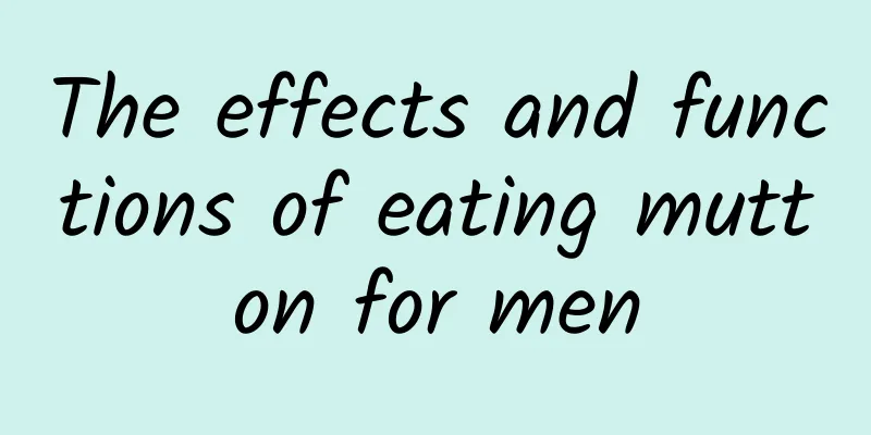 The effects and functions of eating mutton for men