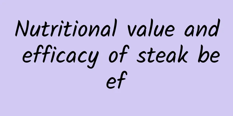 Nutritional value and efficacy of steak beef