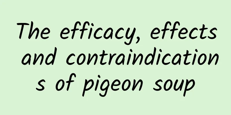 The efficacy, effects and contraindications of pigeon soup